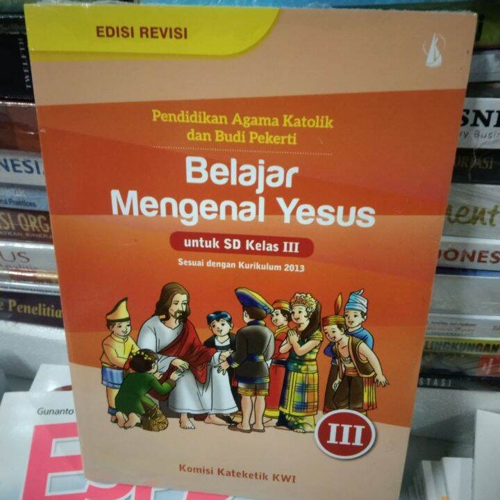 Pendidikan Agama Katolik Dan Budi Pekerti Belajar Mengenal Yesus Untuk ...