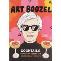 Art Boozel : Cocktails Inspired by Modern and Contemporary Artists