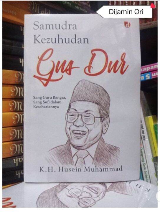 Buku Gus Dur Ori ; Samudra Kezuhudan Gus Dur, Sang Guru Bangsa Sang ...