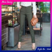 Miss Daisy 9745 กางเกงขายาวเกรดพรีเมี่ยม Long Pants  เนื้อผ้า Spandex เนื้อผ้านิ่มใส่สบาย เรียบหรู ทรงกระบอกกึ่งเดฟ ทรงสวย ขายดีที่สุด