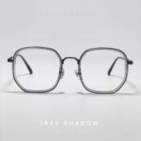 Glasses on you - Iras shadow แว่นตากรองแสง ตัดเลนส์ตามค่าสายตา