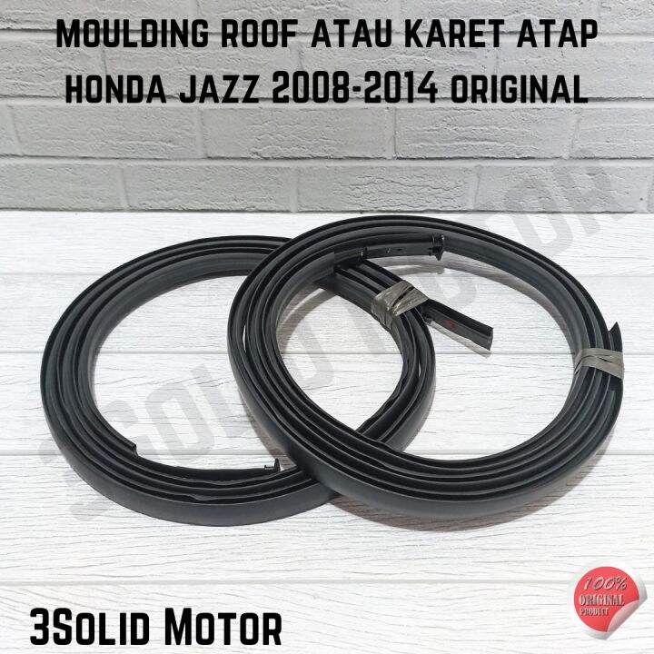 MOULDING ROOF ATAU KARET ATAP HONDA JAZZ 20082014 ORIGINAL Lazada