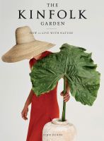 The Kinfolk Garden: How to Live with Nature (English)