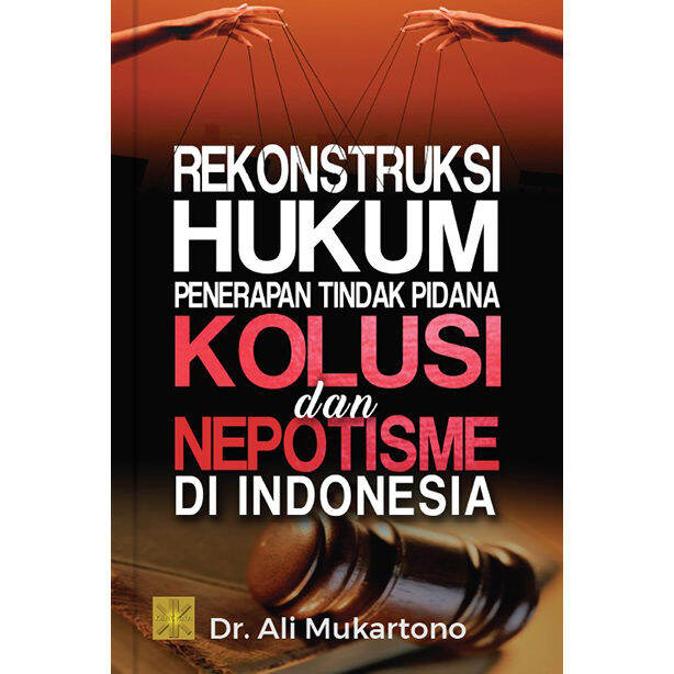 Rekonstruksi Hukum Penerapan Tindak Pidana Kolusi Dan Nepotisme Di ...