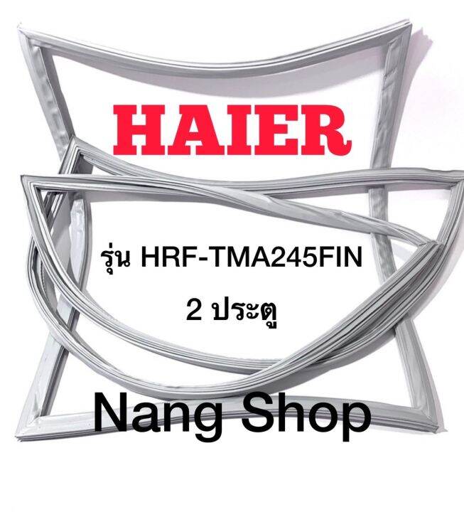 ขอบยางตู้เย็น-haier-รุ่น-hrf-tma245fin-2-ประตู