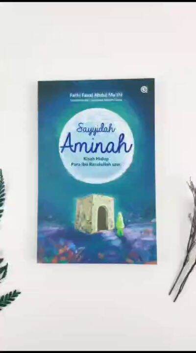 Sayyidah Aminah: Kisah Hidup Para Ibu Rasulullah Saw - Fathi Fauzi ...