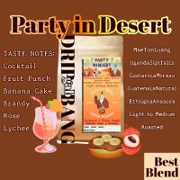 เมล็ดกาแฟคั่ว Party in desert blend For Filter/Espresso โทนค็อกเทล บรั่นดี ฟรุ้ตพั้นช์ เค้กกล้วยหอม Drip gab bang