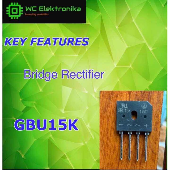 GBU15K BRIDGE RECTIFIER DIODE ORIGINAL Lazada PH