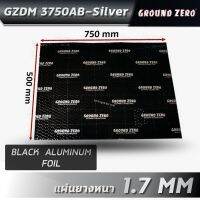 GROUND ZERO รุ่น GZDM 3750AB-Silver  แผ่นแดมป์ เกรดพรีเมี่ยมจากยุโรป (กว้าง: 50 ซม * ยาว: 75 ซฒ*หนา 1.7 mm) วัสดุชั้นนอก BLACK ALUMINUM FOIL วัสดุชั้นใน ยางดำอย่างดี รับประกันความเงียบ ( 1แผ่น )