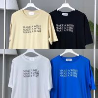 เสื้อยืด Oversize สกรีน "MAKE A WISH” ผ้าCotton100%  เสื้อยืดมินิมอล เสื้อยืดทรงเกาหลี