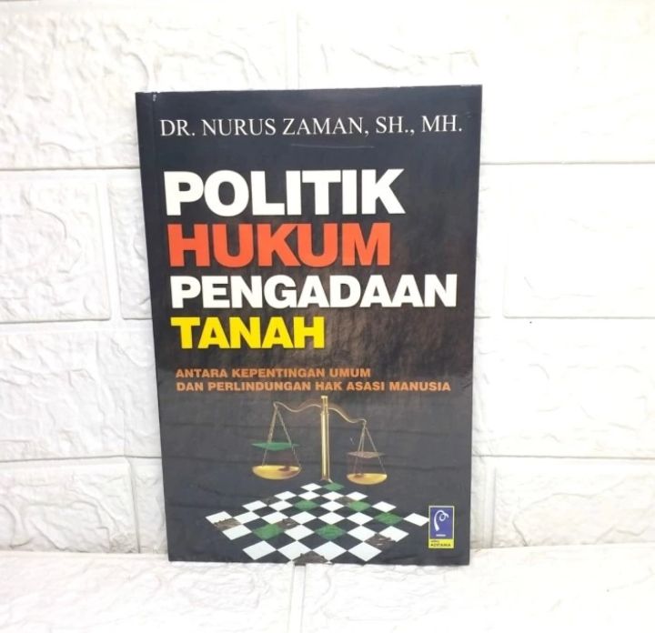 Buku Politik Hukum Pengadaan Tanah Antara Kepentingan Umum Dan Perlindungan Hak Asasi Manusia 