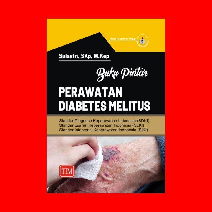 Buku Pintar Perawat Diabetes Melitus Aplikasi SDKI,SLKI DAN SIKI ...