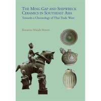 หนังสือ The Ming Gap and Shipwreck Ceramics in Southeast Asia