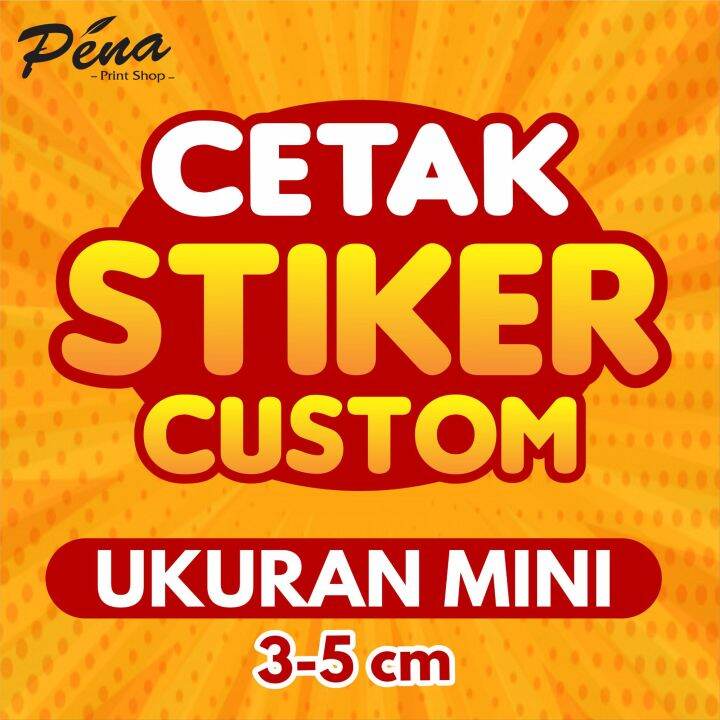 Stiker Custom Ukuran Mini Custom Stiker Bebas Desain Sendiri Stiker ...