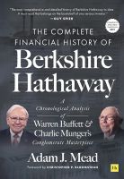 The Complete Financial History of Berkshire Hathaway: A Chronological Analysis of Warren Buffett and Charlie Mungers Conglomerate Masterpiece