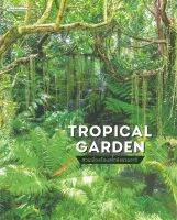 TROPICAL GARDEN สวนเมืองร้อนสไตล์ธรรมชาติ ชมตัวอย่างสวนทรอปิคัลและพรรณไม้สวยๆ สบายตาพร้อมเทคนิคการจั