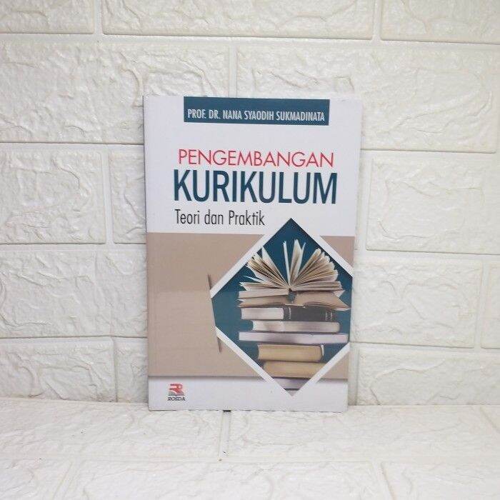 BUKU Pengembangan Kurikulum (Teori Dan Praktek) NANA SYAODIH S. Remaja ...