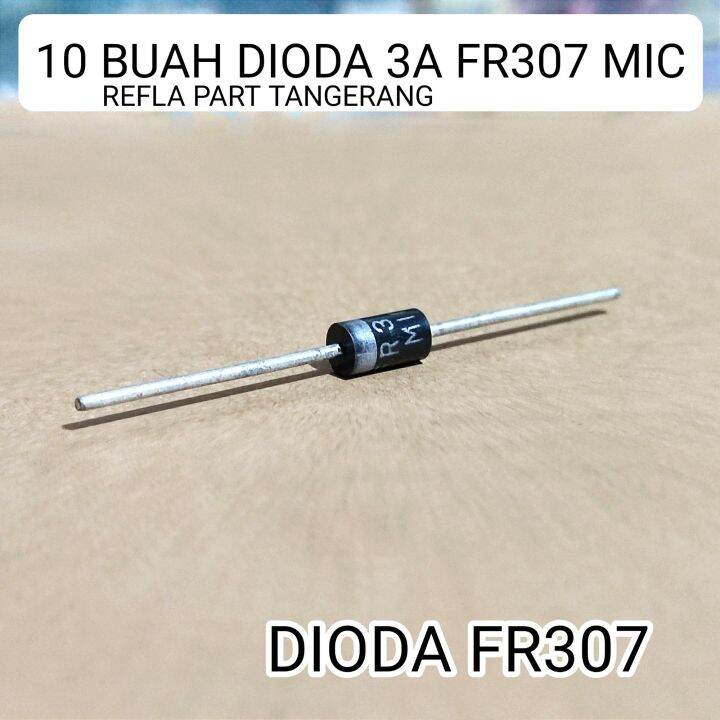 10 BUAH DIODA FR307 3A 1000V MIC Dioda Diode Fast Recovery Rectifier DO ...