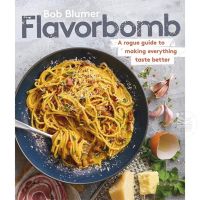 FLAVORBOMB : A ROGUE GUIDE TO MAKING EVERYTHING TASTE BETTER