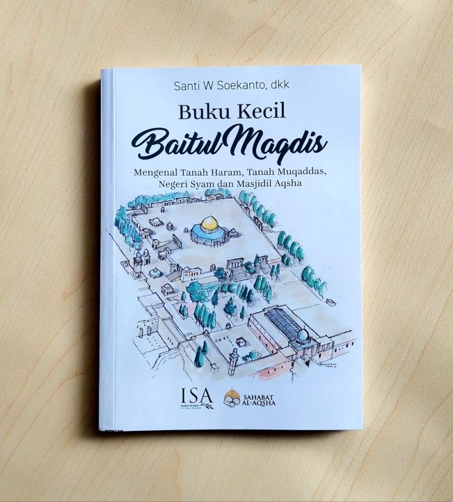 Buku Kecil Baitul Maqdis, Mengenal Tanah Haram, Tanah Muqaddas, Negeri ...