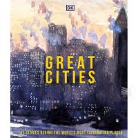 GREAT CITIES: THE STORIES BEHIND THE WORLDS MOST FASCINATING PLACES