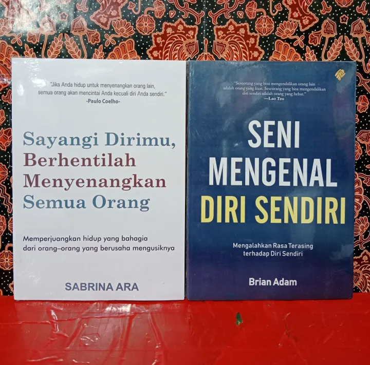 Buku Sayangi Dirimu Berhentilah Menyenangkan Semua Orang Seni Mengenal ...