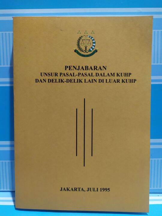 BUKU PENJABARAN UNSUR PASAL PASAL DALAM KUHP DAN DELIK DELIK LAIN DI ...