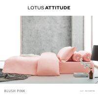 LAT-BLUSH PINK : ชุดผ้าปูที่นอน 6 ฟุต (5 ชิ้น)?ไม่มีผ้านวม?LOTUS ATTITUDE ชุดเครื่องนอนโลตัส รุ่นสีพื้น รองรับที่นอนหนาสูงสุด 14 นิ้ว ของแท้ 100%