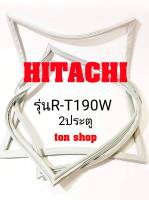 ขอบยางตู้เย็น HITACHI 2ประตู รุ่นR-T190W