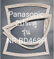 ขอบยางตู้เย็น Panasonic 2 ประตูรุ่นNR-BD468Pพานาโชนิค