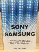 [EN] หนังสือ ภาษาอังกฤษ Sony vs Samsung: The Inside Story of the Electronics Giants Battle For Global Supremacy