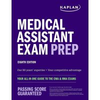 KAPLAN MEDICAL ASSISTANT EXAM PREP: YOUR ALL-IN-ONE GUIDE TO THE CMA &amp; RMA EXAMS