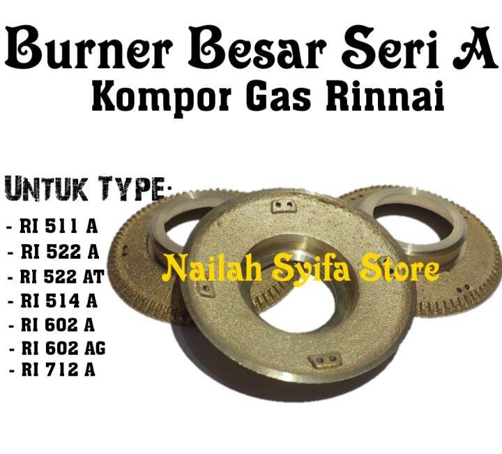 1 Pcs Burner Ukuran Besar Kompor Gas Rinnai Type RI 511 A, RI 522 A, RI 514  A, RI 602 A, RI 712 A Kuningan Kompor gas Rinnai Bisa COD | Lazada Indonesia
