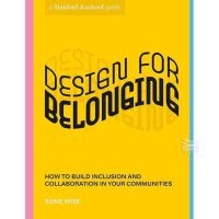 DESIGN FOR BELONGING: HOW TO BUILD INCLUSION AND COLLABORATION IN YOUR COMMUNITIES