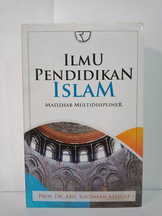 BUKU ILMU PENDIDIKAN ISLAM, PENULIS :PROF, DR, ABD RACHMAN ASSEGAF ...