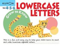 KUMON Grow to Know : LOWERCASE LETTERS หนังสือแบบฝึกหัดคุมอง หัดเขียน อ่าน ตัวพิมพ์เล็ก “Learn to read and write lowercase alphabet letters”