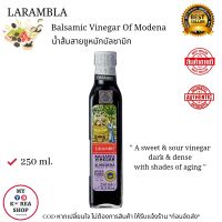 LaRamBla Balsamic Vinegar Of Moderna 250ml. น้ำส้มสายชูหมัก บัลซามิก ออฟ โมเดอน่า