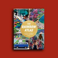 The Rainbow Atlas: A Guide to the Worlds 500 Most Colourful Places