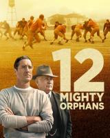 [DVD HD] 12 ผู้เกรียงไกรแห่งไมตี้ไมต์ส 12 Mighty Orphans : 2021 #หนังฝรั่ง - ดราม่า ประวัติศาสตร์/ซับ.ไทย