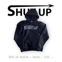 SHUT UP HOODIE