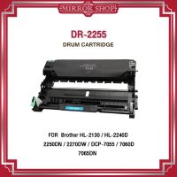 Drum DR-2255 / d2255 / 2255 / dr2255 For Brother HL-2130/HL-2240D/HL-2250DN/HL-2270DW/DCP-7055/DCP-7060D/MFC-7360/MFC-7470D/MFC-7860dw/2130/2240/2250/2270/7055/7060/7360/7470/7860/DCP ตลับดรัม Mirror