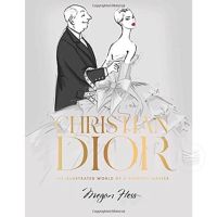 CHRISTIAN DIOR: THE ILLUSTRATED WORLD OF A FASHION MASTER