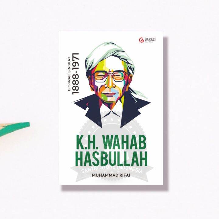 Biografi KH. Wahab Hasbullah: Biografi Singkat 1888-1971 - Muhammad ...