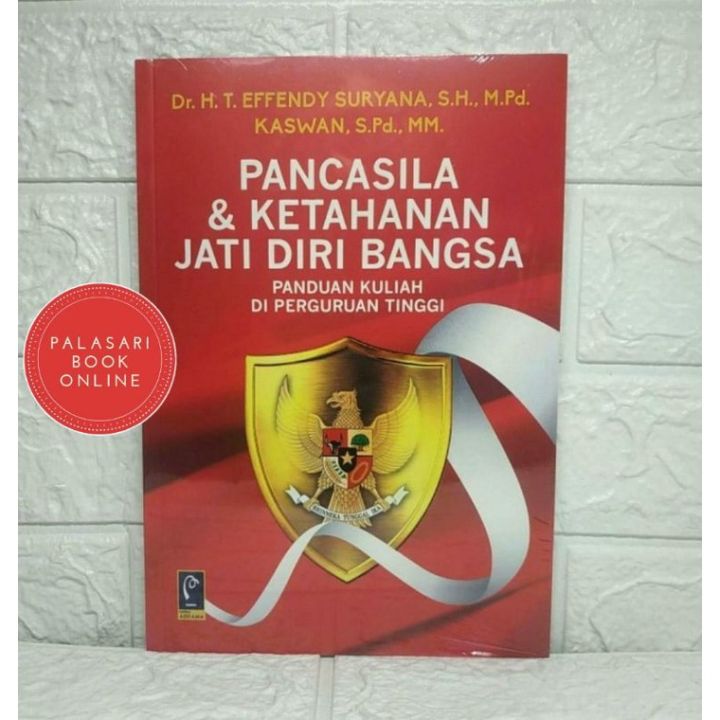 Buku Pancasila And Ketahanan Jati Diri Bangsa Panduan Kuliah Di Perguruan Tinggi Effendi Suryana