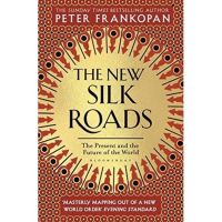 หนังสือ The New Silk Roads: The Present and Future of the World by Peter Frankopan