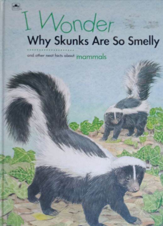 I Wonder Why Skunks Are So Smelly And Other Near Facts About Mammals 7