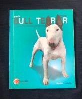 Bull Terrier (บลู เทอร์เรัย) : สำหรับคนรักน้องหมาสายพันธุ์บลู เทอร์เรีย ที่แข็งแรง กำยำล่ำสัน เต็มไปด้วยความมีชีวิตชีวา ร่าเริง (หนังสือมือ 2 สภาพดี)