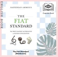 [Querida] หนังสือภาษาอังกฤษ The Fiat Standard : The Debt Slavery Alternative to Human Civilization by Saifedean Ammous