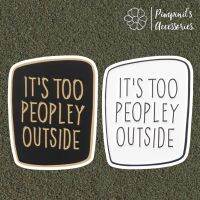 ʕ •ᴥ•ʔ ✿ พร้อมส่ง : เข็มกลัดเซ็ทคำพูดสีขาว-ดำ | Black-White “IT’S TOO PEOPLEY OUTSIDE” Quote Enamel Brooch Pin Set.