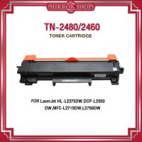 TN2460/TN2480/2460/2480  For Brother printer HL-L2375DW,DCP-L2550DW,MFC-L2715DW,L2750DW ตลับหมึกเลเซอร์โทนเนอร์ Mirror Toner